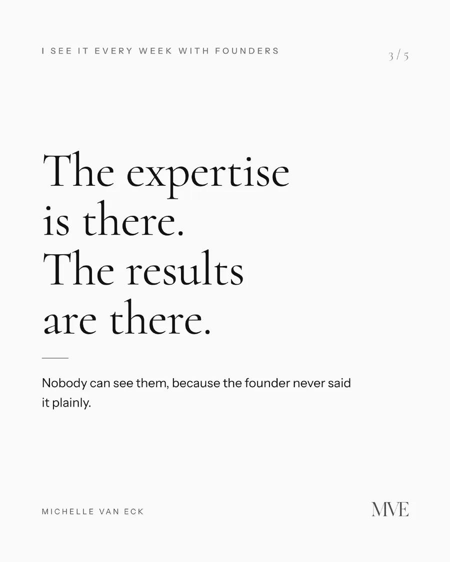 The expertise is there. The results are there. Nobody can see them, because the founder never said it plainly.